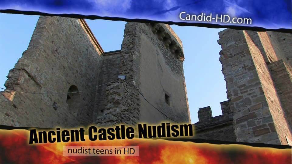 Candid HD - Ancient Castle Nudism - Nudity is perceived as part of natural existence and the beauty of life