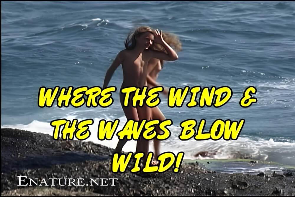 Enature - Where the Wind and the Waves Blow Wild! - Nudism supports freedom of self-expression and individuality